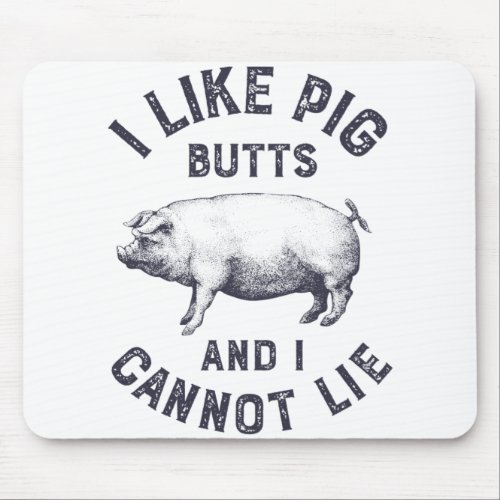 I Like Pig Butts and I Cannot Lie Barbecue Shirt Mouse Pad