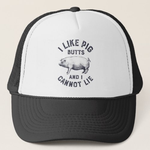 I Like Pig Butts and I Cannot Lie Barbecue Shirt Trucker Hat