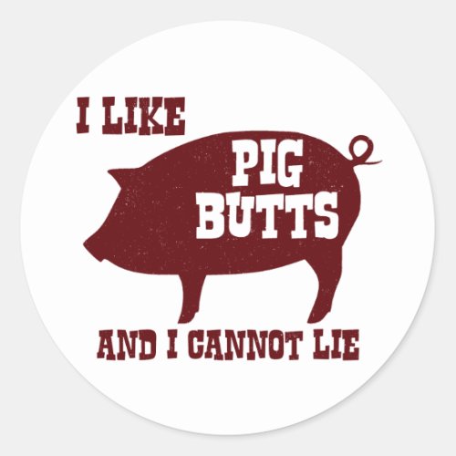 I like Pig Butts and I Cannot Lie BBQ Bacon Classic Round Sticker