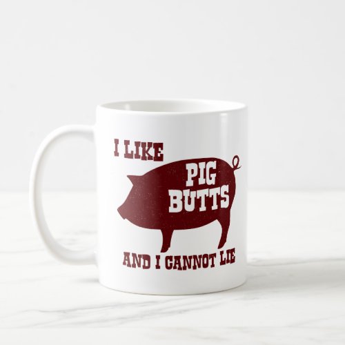 I like Pig Butts and I Cannot Lie BBQ Bacon  Coffee Mug