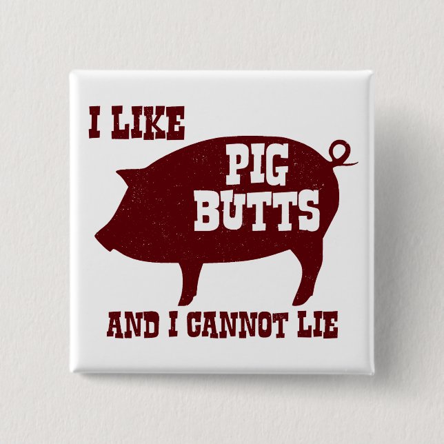 I like Pig Butts and I Cannot Lie BBQ Bacon Pinback Button (Front)