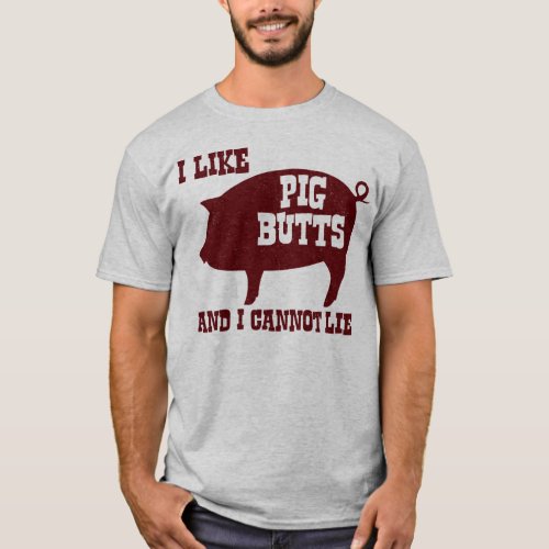 I like Pig Butts and I Cannot Lie BBQ Bacon T_Shirt