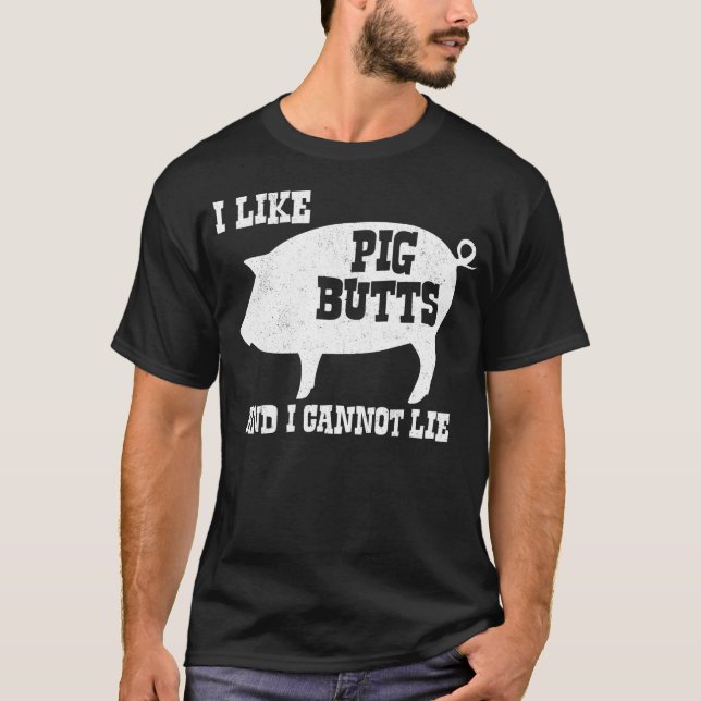 I like Pig Butts and I Cannot Lie BBQ Bacon T-Shirt (Front)