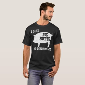 I like Pig Butts and I Cannot Lie BBQ Bacon T-Shirt | Zazzle