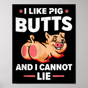 I Like Pig Butts And I Cannot Lie _ Bbq Poster