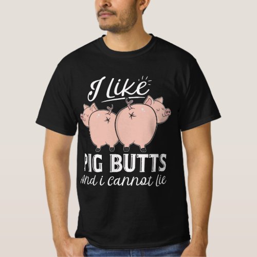 I Like Pig Butts And I Cannot Lie Cute Pig Funny P T_Shirt