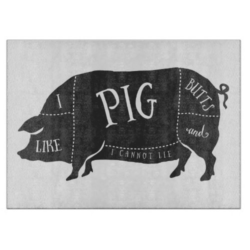 I Like Pig Butts and I Cannot Lie Cutting Board