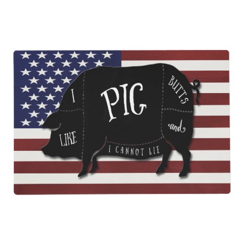 I Like Pig Butts and I Cannot Lie Flag USA Placemat