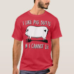 I Like Pig Butts and I Cannot Lie Funny BBQ Grill  T-Shirt