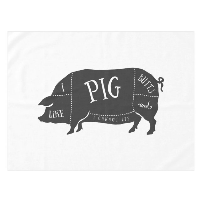 I Like Pig Butts and I Cannot Lie Tablecloth (Front (Horizontal))