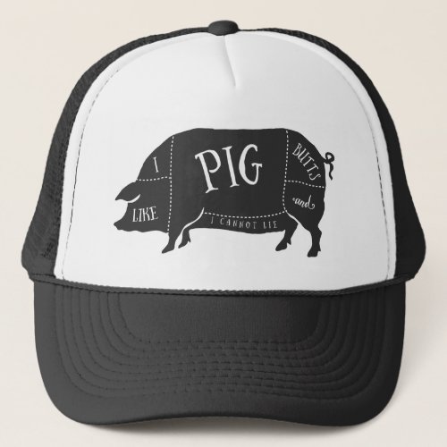 I Like Pig Butts and I Cannot Lie Trucker Hat