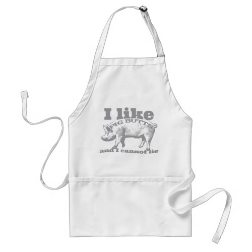 I Like Pig Butts Bacon and All Adult Apron