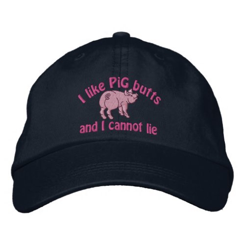 I Like Pig Butts Bacon and This Cute little Pig Embroidered Baseball Cap