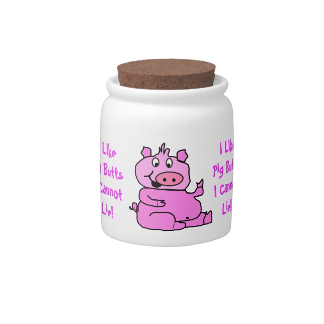 I Like Pig Butts Candy Jar (Front)