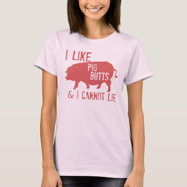 I LIKE PIG BUTTS DISTRESSED T-Shirt (Front)