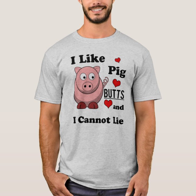 I Like Pig Butts Funny Pork Butt Roast T-Shirt (Front)