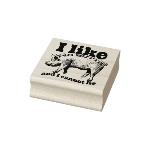 I Like Pig Butts Rubber Stamp