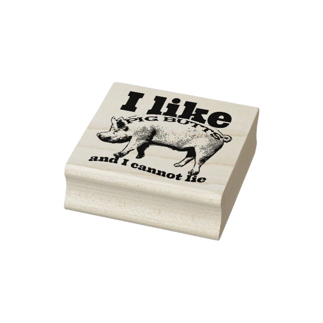 I Like Pig Butts Rubber Stamp (Stamp)