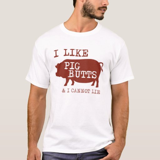 I like Pig Butts T-shirt | Zazzle