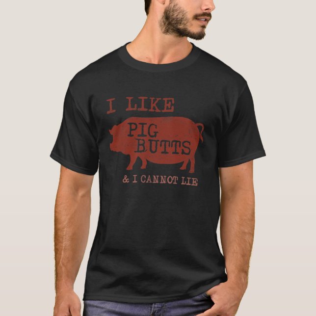 I like Pig Butts T-shirt (Distressed) (Front)