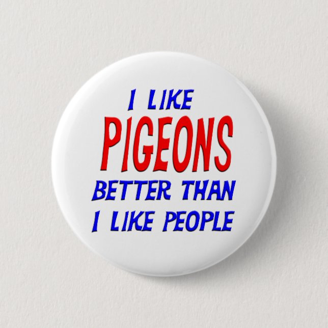 I Like Pigeons Better Than I Like People Button (Front)