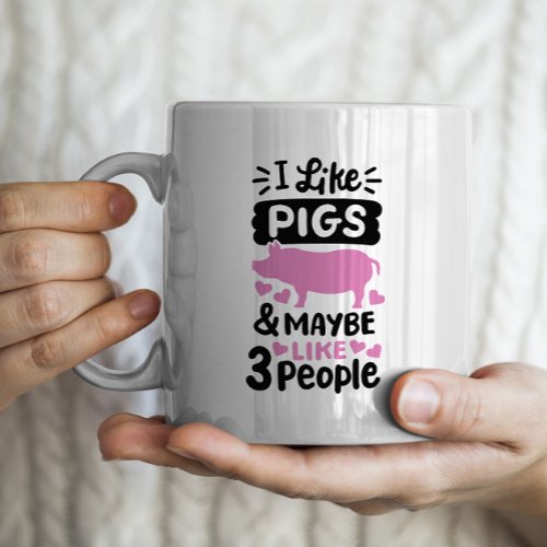 I like pigs and maybe 3 people funny pig Coffee Mug