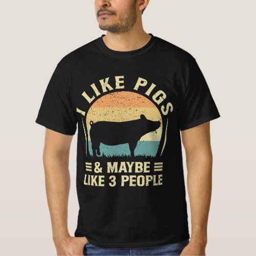 I Like Pigs And Maybe Like Three People Farm Farme T_Shirt