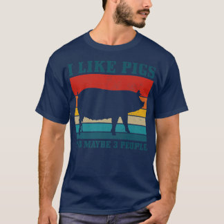 I Like Pigs & Maybe 3 People Funny Vintage Farming T-Shirt