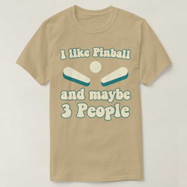 I like Pinball and 3 People Machines Arcade Funny  T-Shirt (Design Front)