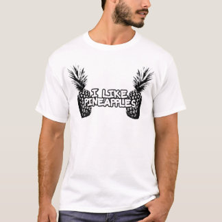 I LIKE PINEAPPLES! T-Shirt