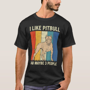 I Like Pitbull And Maybe 3 People Retro Pitbull T-Shirt