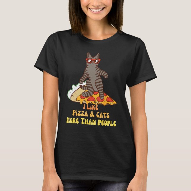 I Like Pizza and Cats More Than People  Slice & Ca T-Shirt (Front)