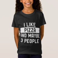 I Like Pizza And Maybe 3 People