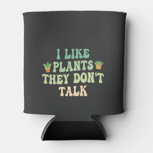 I Like Plants They Dont Talk Funny Gardening Can Cooler