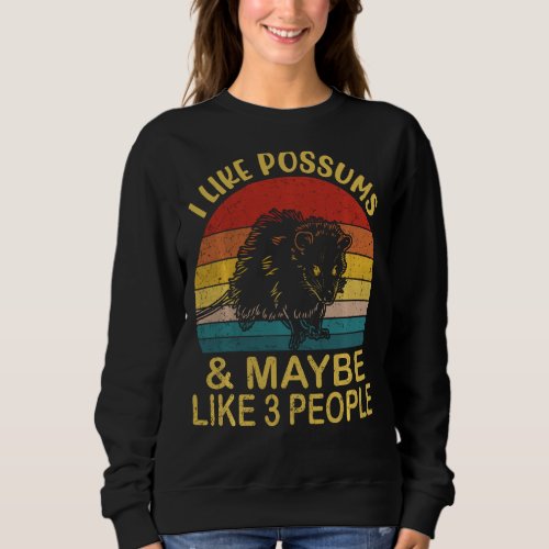 I Like possums And Maybe Like 3 People cute possum Sweatshirt