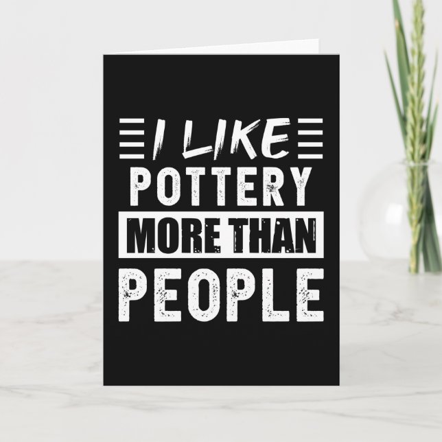 I like Pottery more than People Funny Card (Front)