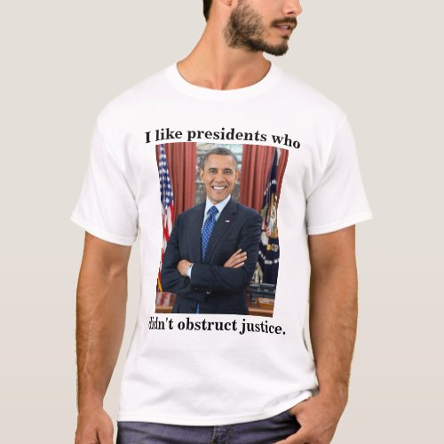 I like presidents who didnt obstruct justice T_Shirt