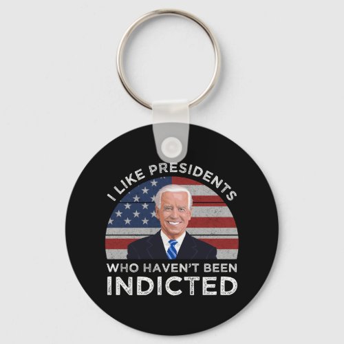 I Like Presidents Who Havent Been Indicted Keychain