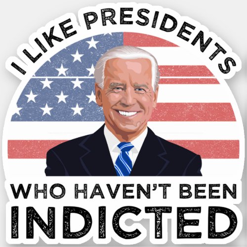I Like Presidents Who Havent Been Indicted Sticker