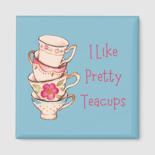 I Like Pretty Teacups Blue Fridge Magnet