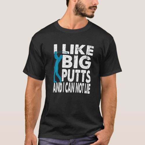 I Like Putts And I Cannot Lie  Golf T_Shirt