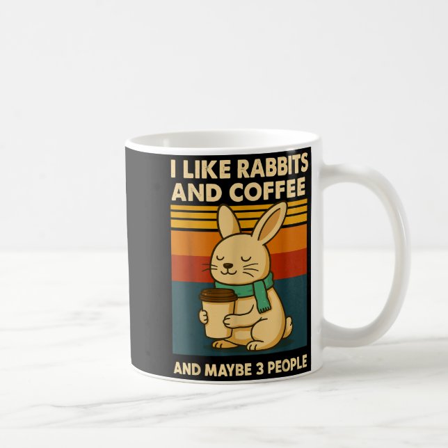 I Like Rabbits And Coffee And Maybe 3 People  Coffee Mug (Right)