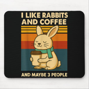 I Like Rabbits And Coffee And Maybe 3 People  Mouse Pad