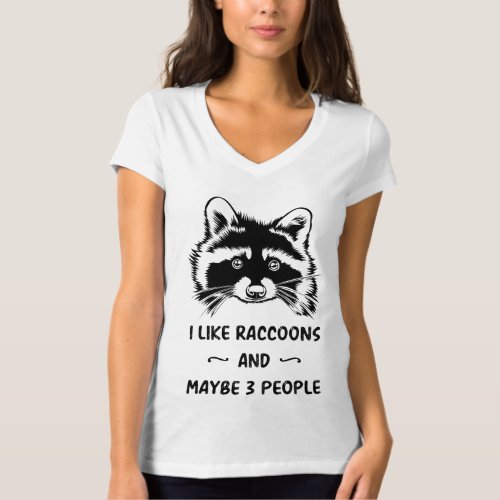I Like Raccoons And Maybe 3 People Cute Raccoon Lo T_Shirt
