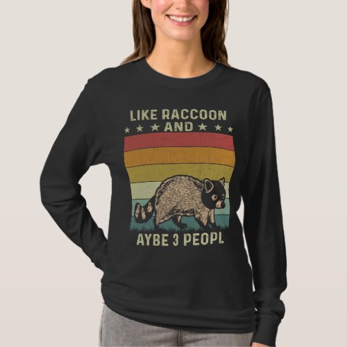 I Like Raccoons and Maybe 3 People Retro 60s 70s R T_Shirt