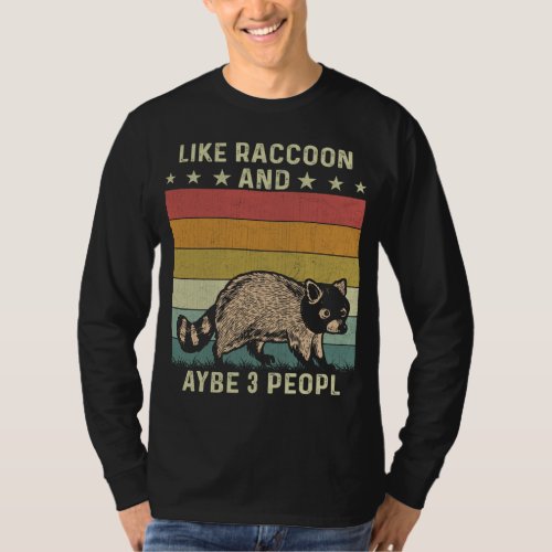 I Like Raccoons and Maybe 3 People Retro 60s 70s R T_Shirt