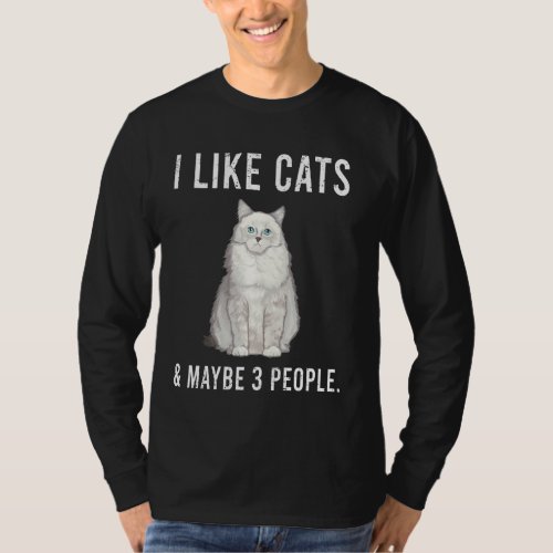I Like Ragdolls Cats And Maybe 3 People T_Shirt
