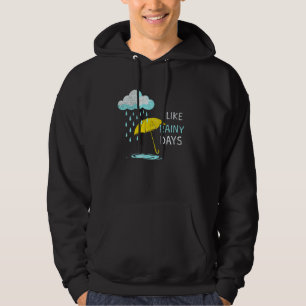 I Like Rainy Days Weather Umbrella Rain Cloud Rain Hoodie