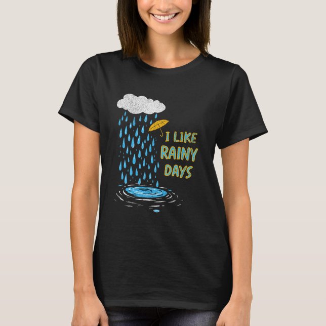 I Like Rainy Days Weather Umbrella Rain Cloud Rain T-Shirt (Front)