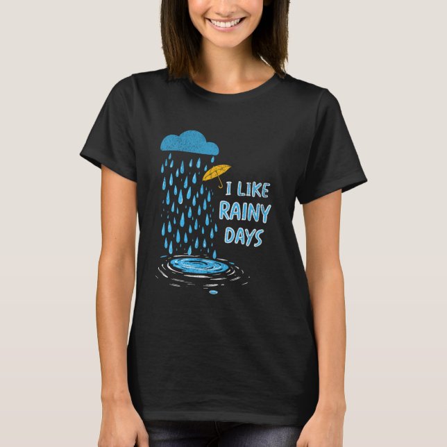 I Like Rainy Days Weather Umbrella Rain Cloud Rain T-Shirt (Front)